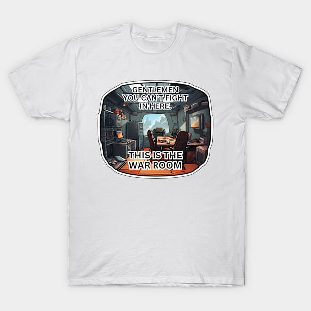 This is the war room T-Shirt by Riverside-Moon